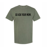 GO ASK YOUR MOM - DAD TEE