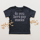 DO YOU HAVE ANY SNACKS - KIDS TEE