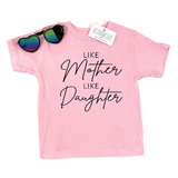 LIKE MOTHER LIKE DAUGHTER SHIRT