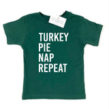 TURKEY PIE NAP REPEAT - KID TEE - FOREST