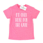 I’M ONLY HERE FOR THE CAKE - PINK KIDS SHIRT - Ice Cream Life