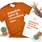 PUMPKIN SPICE AND EVERYTHING NICE - ADULT SHIRT